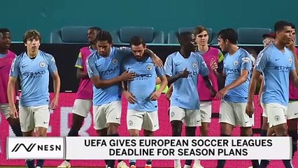 UEFA Sets Deadline For European Soccer Leagues To Have Season Plans
