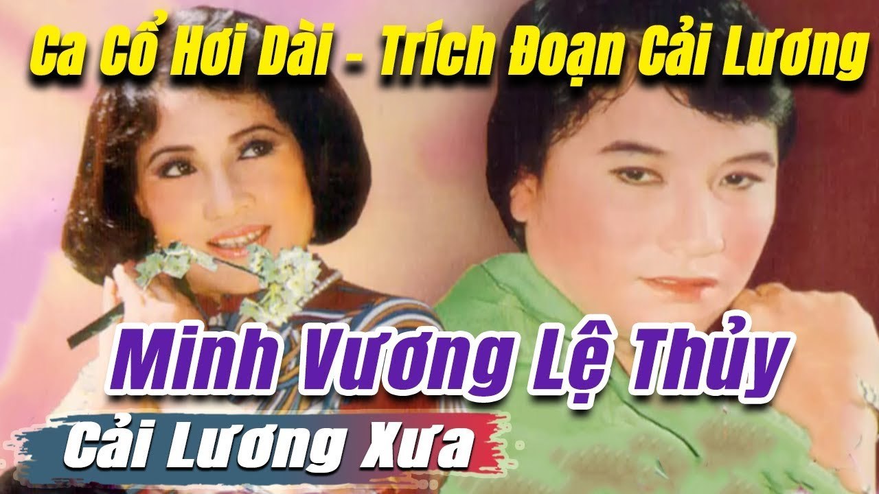Ca Cổ Cải Lương cảm động - Minh Vương Lệ Thủyca cổ hơi dài - tân cổ trích đoạn cải lương trước 1975