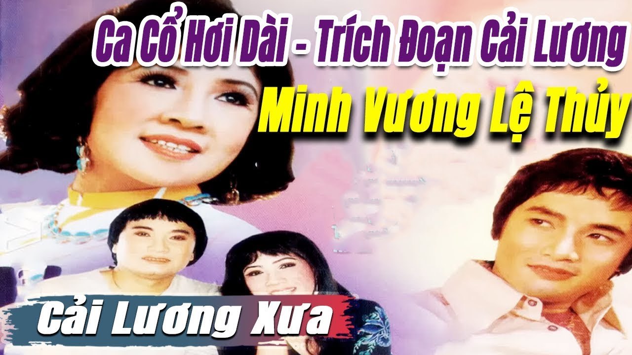 Ca Cổ Cải Lương đặc biệt - Minh Vương Lệ Thủy  ca cổ hơi dài - trích đoạn cải lương trước 1975