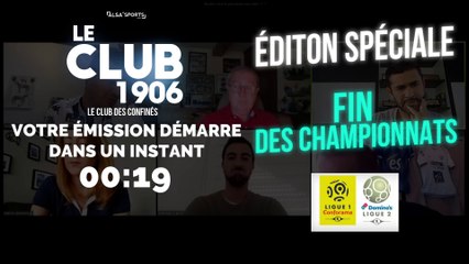 Édition Spéciale : Fin des Championnats suivi du Club 1906 avec Cyriaque Rivieyran