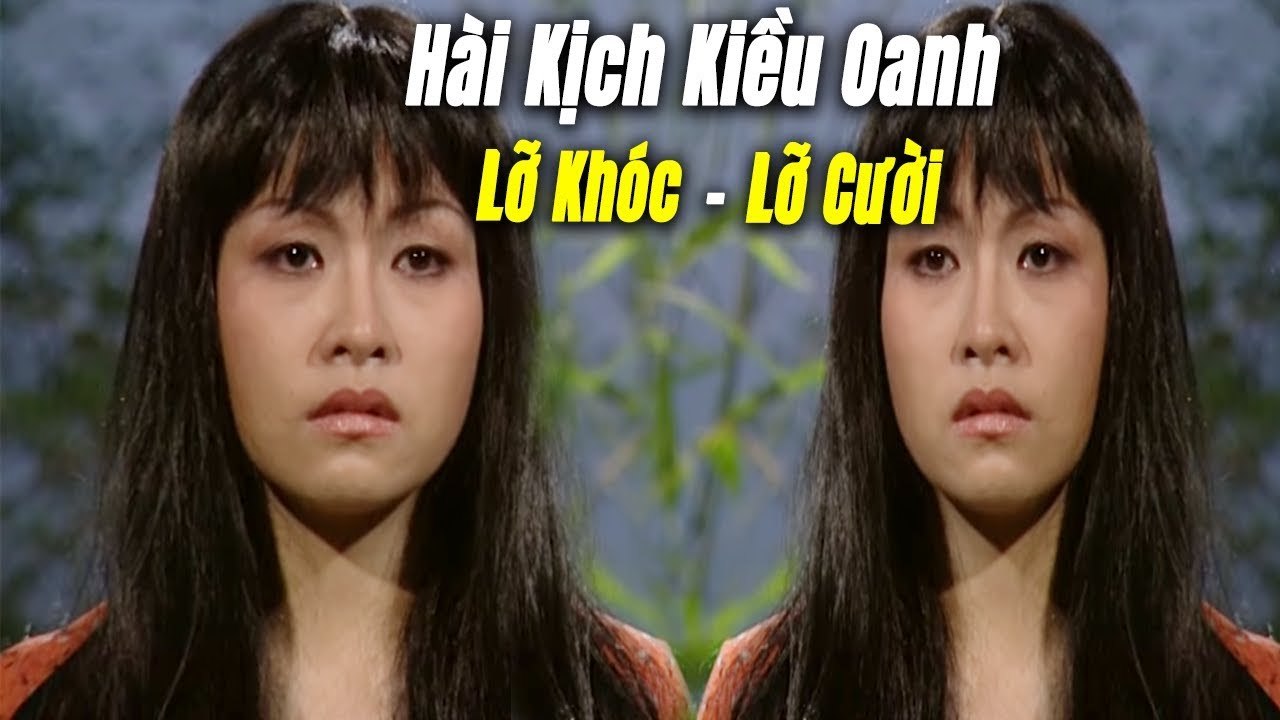 Hài Kịch Kiều Oanh  Lỡ Khóc Lỡ Cười - hài Kiều Oanh Phú Quý Hồng Tơ Mới Hay Nhất
