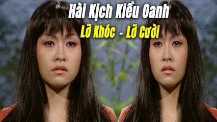 Hài Kịch Kiều Oanh  Lỡ Khóc Lỡ Cười - hài Kiều Oanh Phú Quý Hồng Tơ Mới Hay Nhất