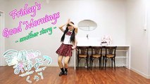 Friday's Good Mornings-another story-【金曜日のおはよう-another story-】- By Mes ( English Ver. ) feat KUU! dance