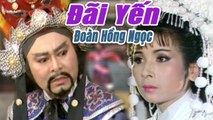 Cải Lương Xưa  Đãi Yến Đoàn Hồng Ngọc - Thoại Mỹ Phượng Mai  cải lương hay hồ quảng kiếm hiệp