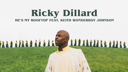Ricky Dillard - He's My Roof Top