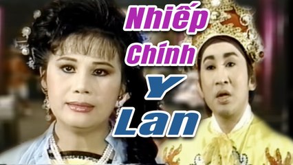 Cải Lương Xưa  Nhiếp Chính Y Lan - Kim Tử Long Tài Linh  cải lương hay hồ quảng