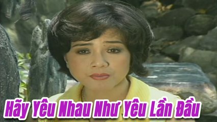 Hãy Yêu Nhau Như Yêu Lần Đầu - Phương Hồng Thủy