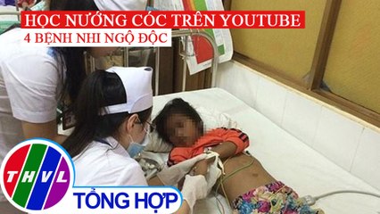Học theo cách nướng cóc trên mạng, 4 bệnh nhi ngộ độc