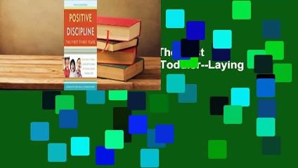 [Read] Positive Discipline: The First Three Years: From Infant to Toddler--Laying the Foundation