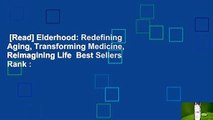 [Read] Elderhood: Redefining Aging, Transforming Medicine, Reimagining Life  Best Sellers Rank :