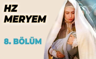 Hz. Meryem 8. Bölüm