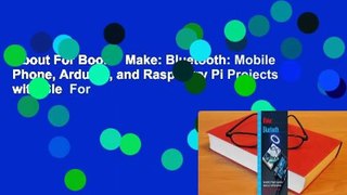 About For Books  Make: Bluetooth: Mobile Phone, Arduino, and Raspberry Pi Projects with Ble  For