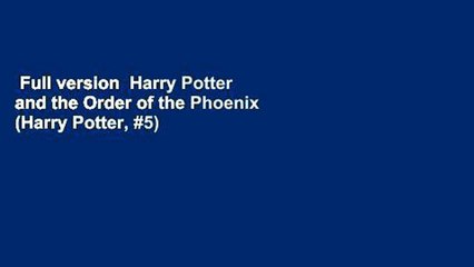 Full version  Harry Potter and the Order of the Phoenix (Harry Potter, #5)  For Online