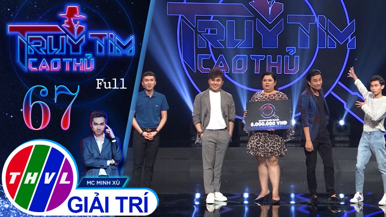 Truy tìm cao thủ - Tập 67: Diễn viên Hồng Thanh, nghệ sĩ Đông Dương, Tuyền Mập, Tiko Tiến Công