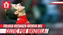 Conejo Brizuela reveló que tuvo oferta del Celtic, pero Toluca la rechazó
