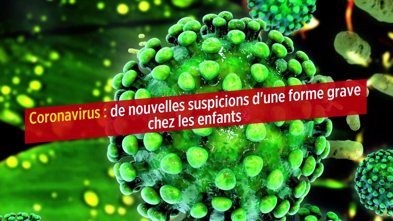 Coronavirus : de nouvelles suspicions d'une forme grave chez les enfants