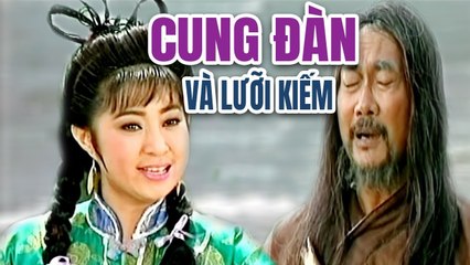 Cải Lương Xưa  Cung Đàn Và Lưỡi Kiếm - Linh Tâm Tài Linh  cải lương hồ quảng hay nhất