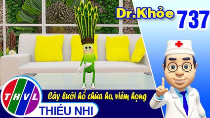 Dr. Khỏe - Tập 737: Cây lưỡi hổ chữa ho, viêm họng