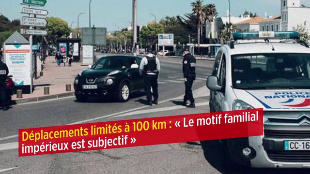 Déplacements limités à 100 km : « Le motif familial impérieux est subjectif »