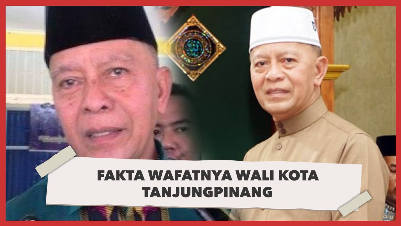 Fakta Wafatnya Wali Kota Tanjungpinang