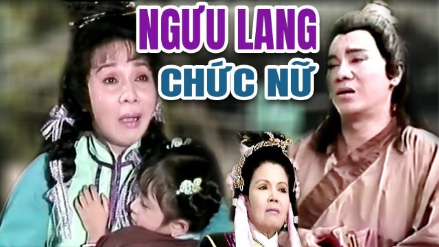 Cải Lương Xưa Ngưu Lang Chức Nữ Thanh Sang Bạch Tuyết cải lương hồ quảng tuồng cổ hay nhất