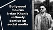 Bollywood mourns Irrfan Khan's untimely demise on social media