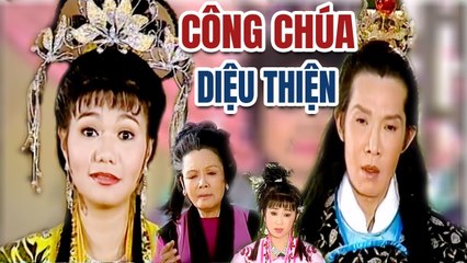 Cải Lương Xưa  Công Chúa Diệu Thiện Vũ Linh Ngọc Huyền  cải lương hồ quảng kiếm hiệp hay nhất