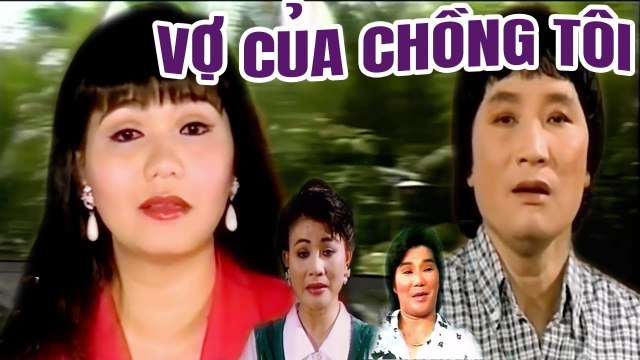 Cải Lương Xưa Vợ Của Chồng Tôi Minh Vương Ngọc Huyền cải lương hay xã hội mới nhất