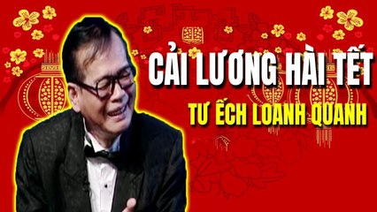 Cải Lương Hài Tết  Tư Ếch Loanh Quanh Văn Chung Hồng Tơ   cải lương hay xã hội hài hước
