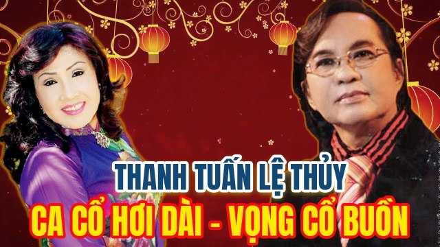 THANH TUẤN LỆ THỦY - đêm nhạc Tân Cổ trích đoạn cải lương Ca Cổ Hơi Dài vọng cổ buồn