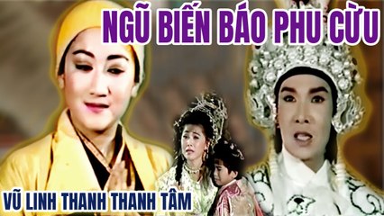 Cải Lương Xưa  Ngũ Biến Báo Phu Cừu Vũ Linh Thanh Thanh Tâm  cải lương hay hồ quảng tuồng cổ
