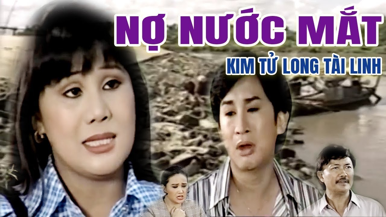 Cải Lương Xưa  Nợ Nước Mắt Kim Tử Long Tài Linh  cải lương hay nhất xã hội