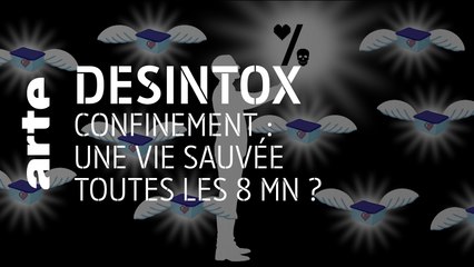 Confinement : une vie sauvée toutes les 8 mn ? | 30/04/2020 | Désintox | ARTE