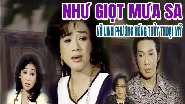Cải Lương Xưa Như Giọt Mưa Sa Vũ Linh Phương Hồng Thủy Thoại Mỹ cải lương xã hội mới nhất