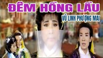 Cải Lương Xưa  Đêm Hồng Lầu Vũ Linh Phượng Mai  cải lương hồ quảng kiếm hiệp mới nhất