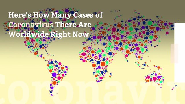 Here's How Many Cases of Coronavirus There Are Worldwide Right Now1