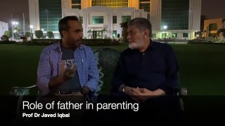 Role of father in the development of a child- -Professor Dr Javed Iqbal-