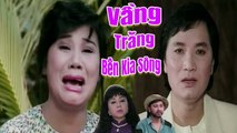 Cải Lương Xưa  Vầng Trăng Bên Kia Sông Minh Vương Tài Linh Diệp Lang  cải lương xã hội hài hay