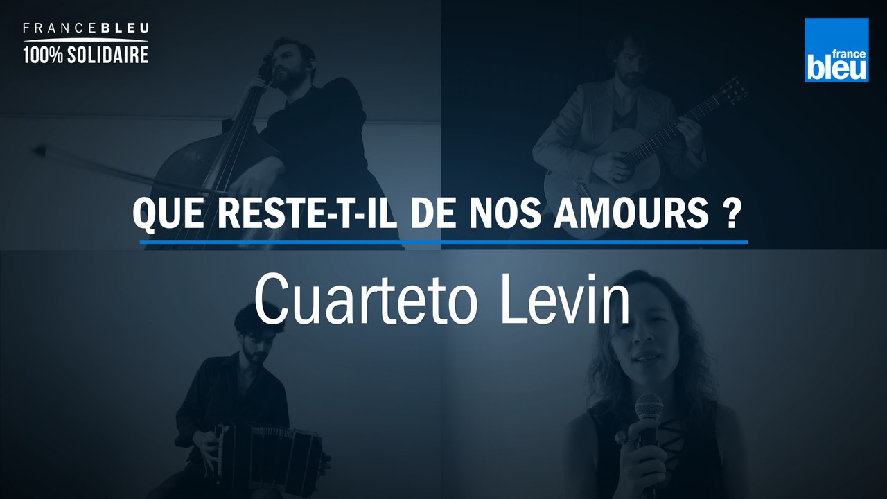 On reste en contact : "Que reste-t-il de nos amours ?" repris par le Cuarteto Levín