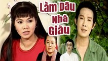 Cải Lương Xưa  Làm Dâu Nhà Giàu - Vũ Linh Ngọc Huyền Minh Vương   cải lương xã hội hay nhất