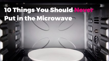 10 Things You Should Never Put in the Microwave