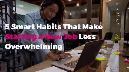 5 Smart Habits That Make Starting a New Job Less Overwhelming