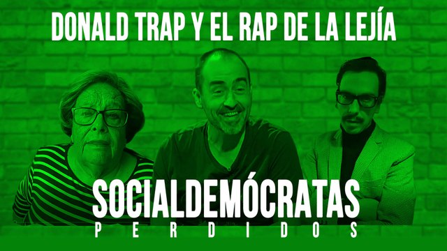 Socialdemócratas Perdidos: Donald 'Trap' el rap de la lejía - En la Frontera, 29 de abril de 2020