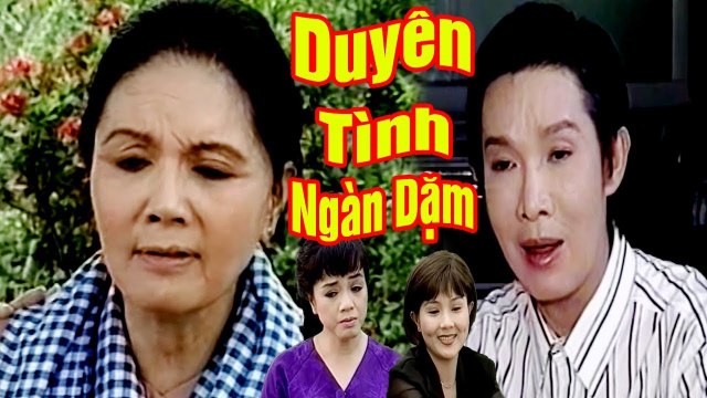 Cải Lương Xưa Duyên Tình Ngàn Dặm - Vũ Linh Út Bạch Lan Phương Hồng Thủy cải lương xã hội hay