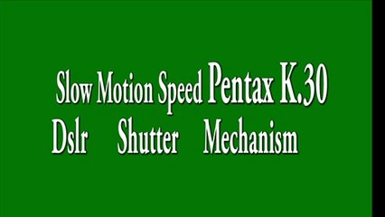 Slow Motion Speed Pentax K30 Dslr
