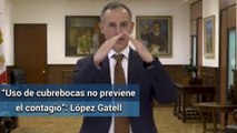 No rechazamos uso de cubrebocas; que no se utilice como única medida contra Covid-19: López- Gatell