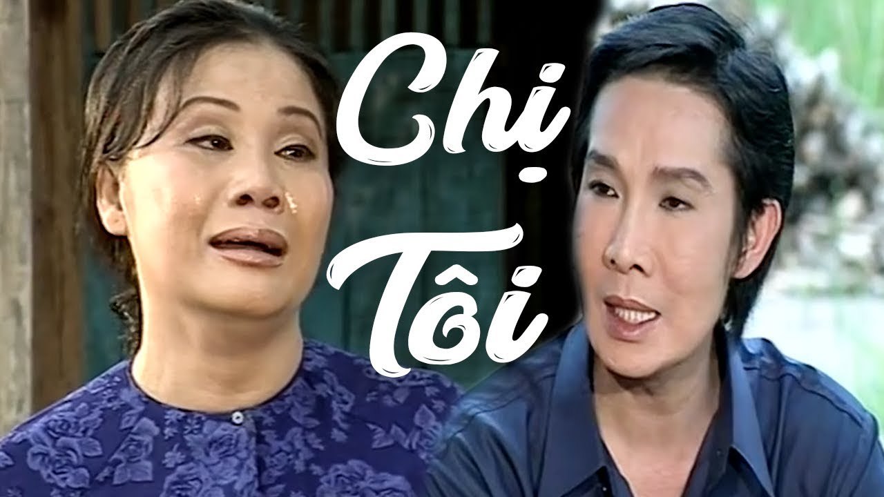 Cải Lương Xưa  Chị Tôi - Vũ Linh Tài Linh Kim Tiểu Long  cải lương xã hội tâm lý hài trước 1975
