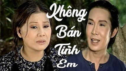 Cải Lương Xưa  Không Bán Tình Em - Vũ Linh Tài Linh Bảo Quốc  cải lương xã hội tâm lý hài 1975