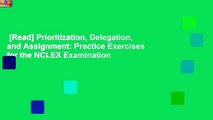 [Read] Prioritization, Delegation, and Assignment: Practice Exercises for the NCLEX Examination