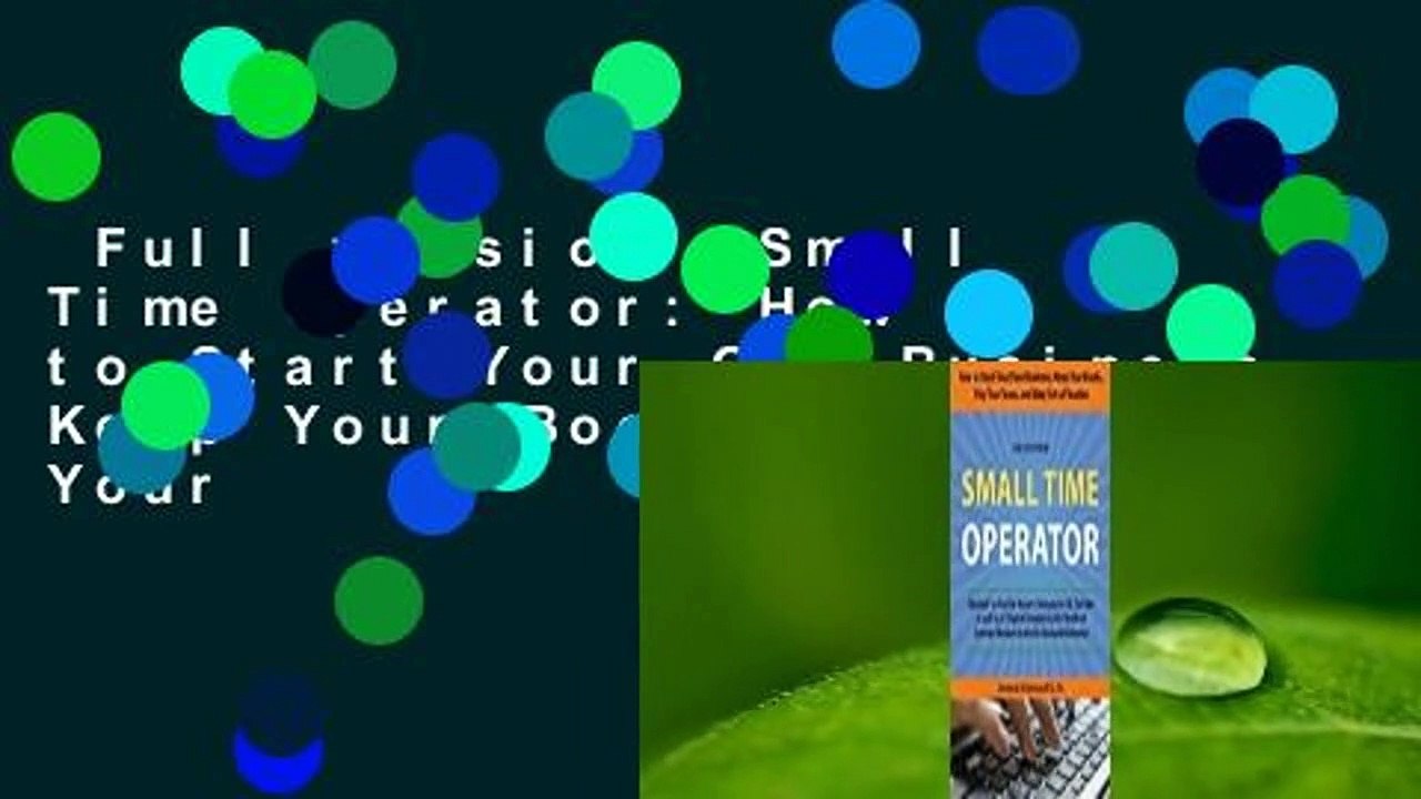 Full version  Small Time Operator: How to Start Your Own Business, Keep Your Books, Pay Your